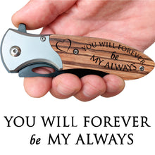 Load image into Gallery viewer, You will forever be my always - Engraved Pocket Knife for Husband, Boyfriend