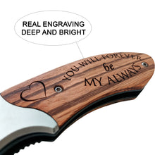 Load image into Gallery viewer, You will forever be my always - Engraved Pocket Knife for Husband, Boyfriend